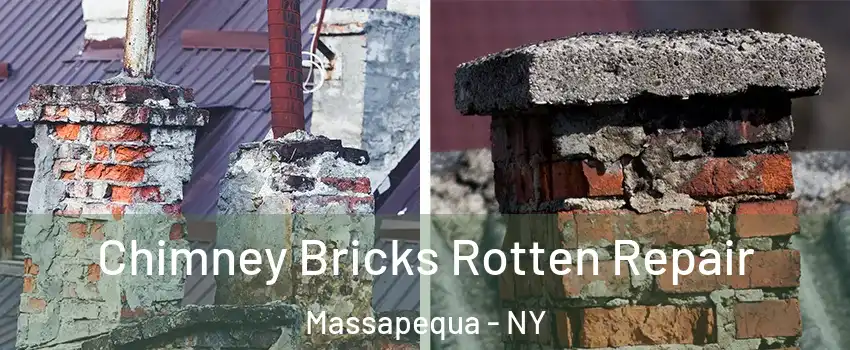  Chimney Bricks Rotten Repair Massapequa - NY
