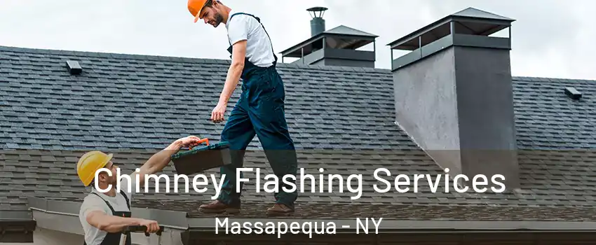 Chimney Flashing Services Massapequa - NY