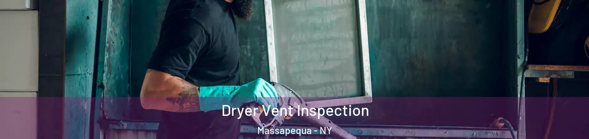  Dryer Vent Inspection Massapequa - NY