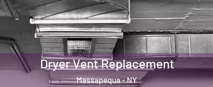  Dryer Vent Replacement Massapequa - NY