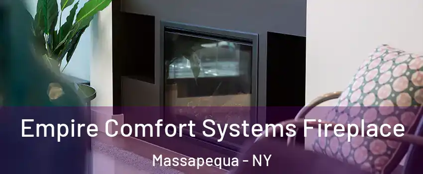  Empire Comfort Systems Fireplace Massapequa - NY