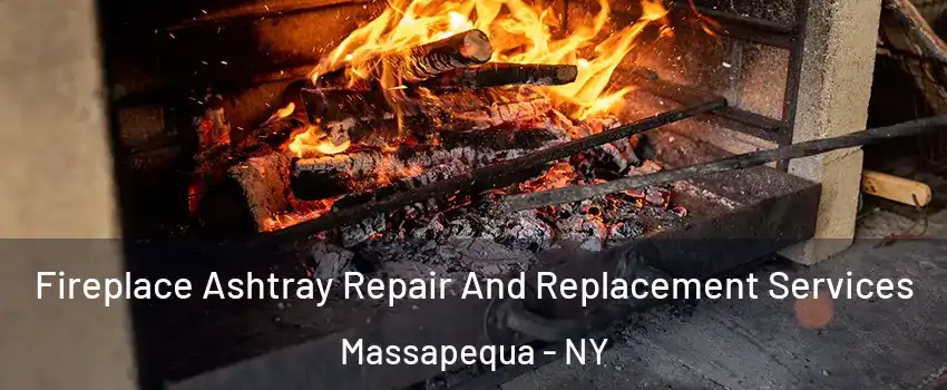  Fireplace Ashtray Repair And Replacement Services Massapequa - NY