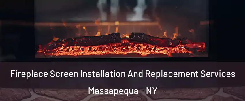  Fireplace Screen Installation And Replacement Services Massapequa - NY