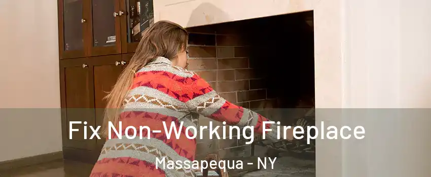  Fix Non-Working Fireplace Massapequa - NY