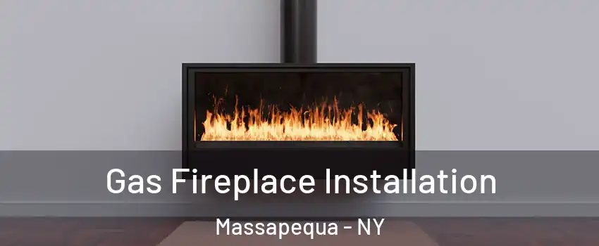  Gas Fireplace Installation Massapequa - NY