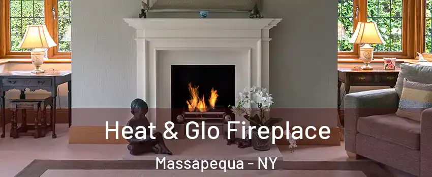  Heat & Glo Fireplace Massapequa - NY