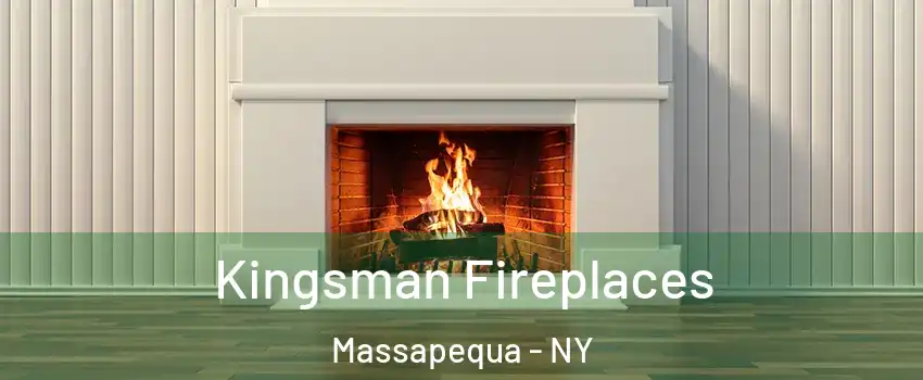  Kingsman Fireplaces Massapequa - NY