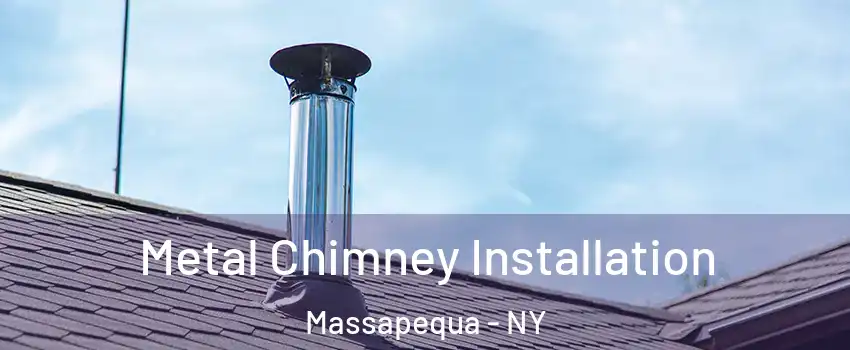  Metal Chimney Installation Massapequa - NY