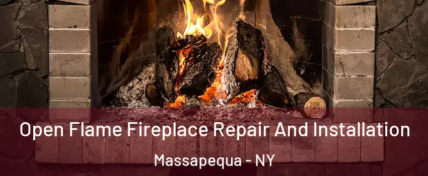  Open Flame Fireplace Repair And Installation Massapequa - NY