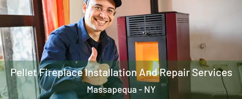  Pellet Fireplace Installation And Repair Services Massapequa - NY