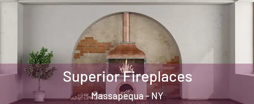  Superior Fireplaces Massapequa - NY