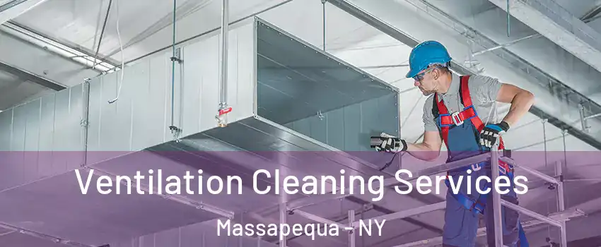  Ventilation Cleaning Services Massapequa - NY