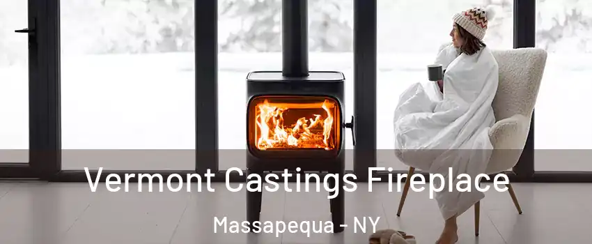  Vermont Castings Fireplace Massapequa - NY